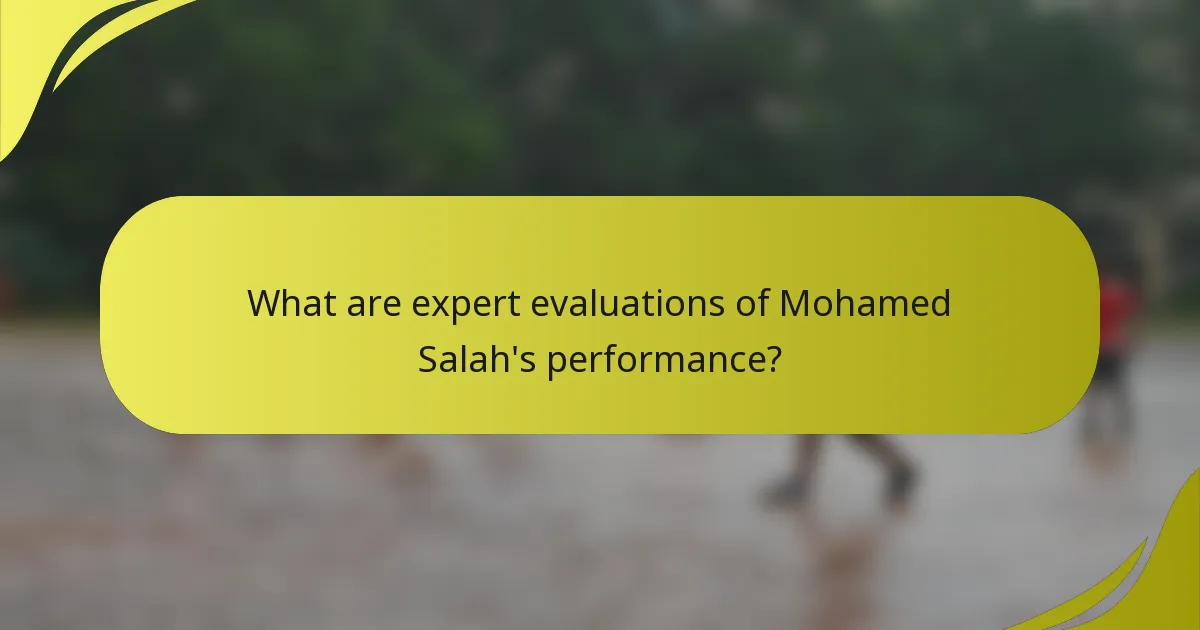 What are expert evaluations of Mohamed Salah's performance?