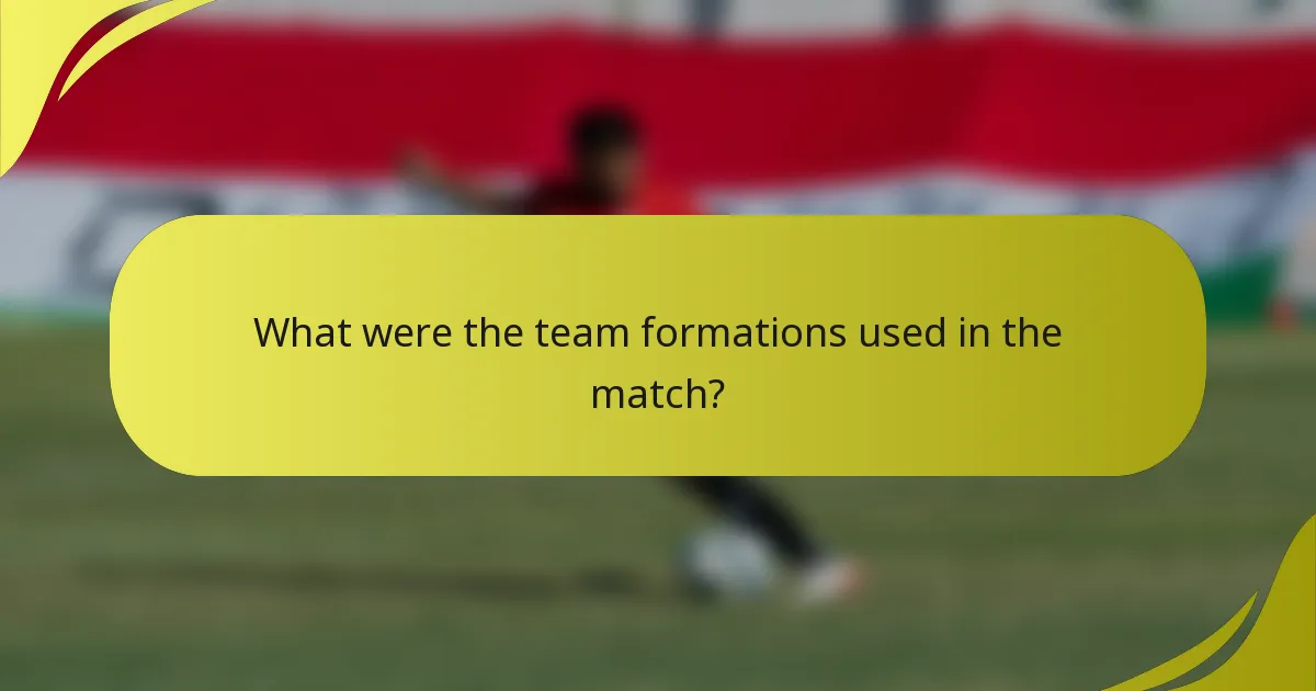 What were the team formations used in the match?
